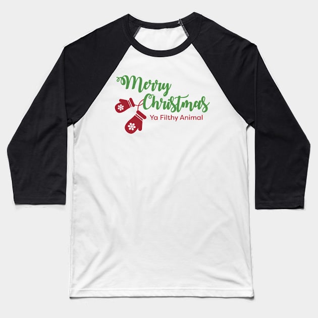 Merry Christmas Ya Filthy Animal Baseball T-Shirt by burlybot